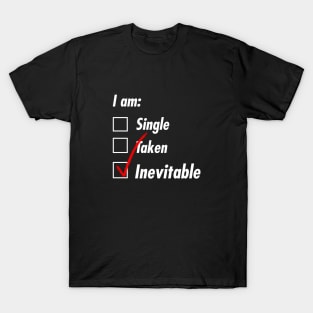 Single Taken Inevitable T-Shirt